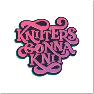Knitters Gonna Knit Posters and Art